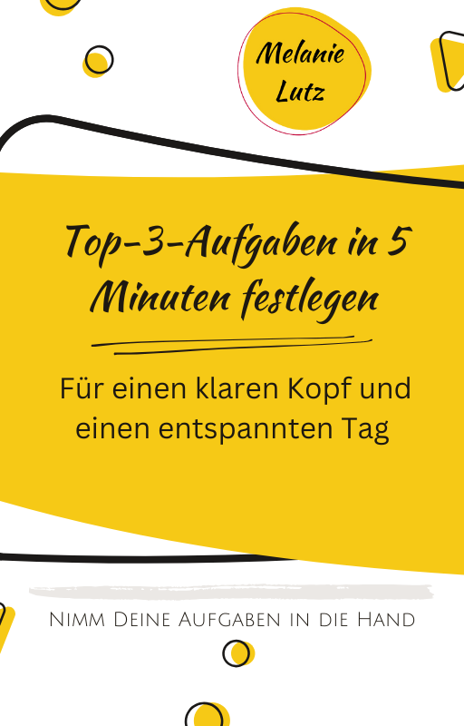 Top-3-Aufgaben in 5 Minuten festlegen Top-3-Aufgaben in 5 Minuten festlegen